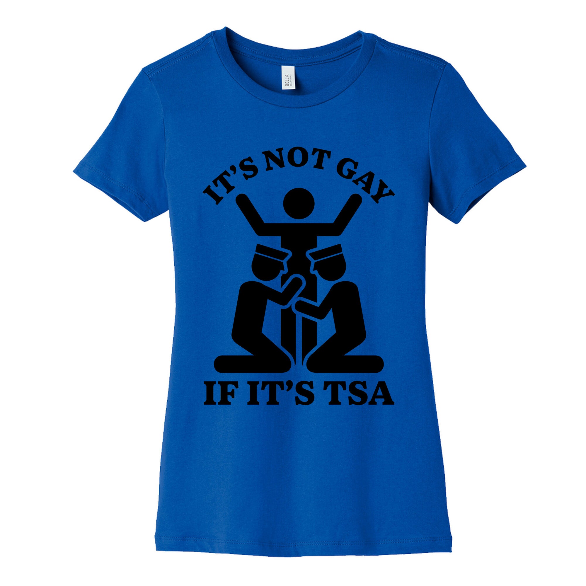 Its Not Gay If Its TSA Womens Cotton Tee